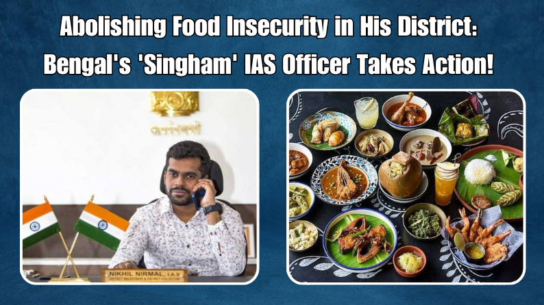 Abolishing Food Insecurity in His District: Bengal’s ‘Singham’ IAS Officer Takes Action!